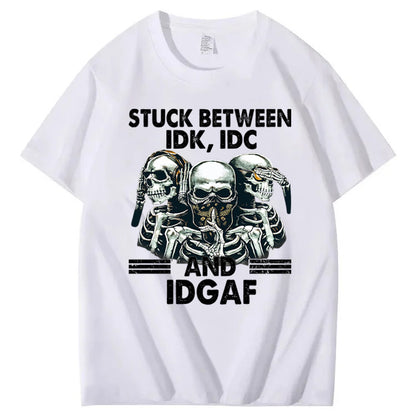 Stuck Between IDK, IDC And IDGAF T-Shirt