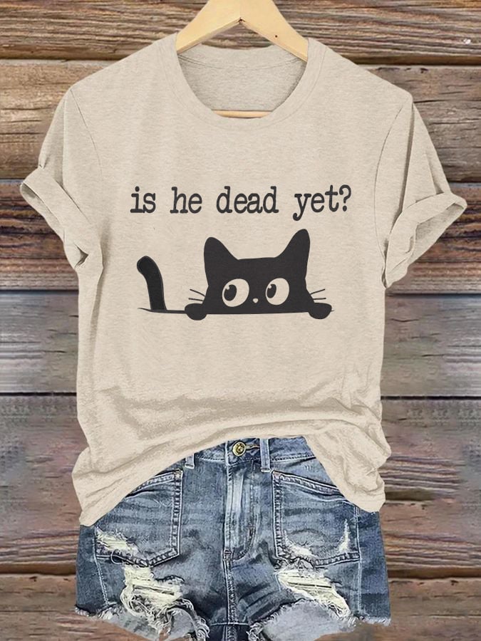 Women's Casual Is He Dead Yet Printed T-Shirt