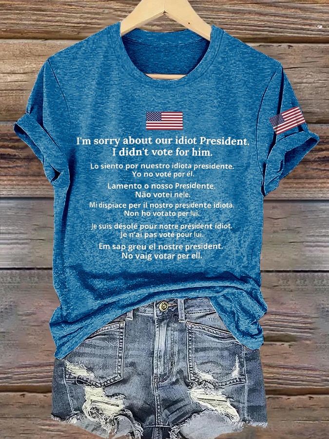 Retro I'm Sorry About Our Idiot President Shirt I Didn't Vote For Him Print T-Shirt
