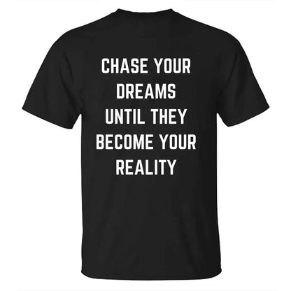 Chase Your Dreams Until They Become Your Reality Printed Men's T-shirt