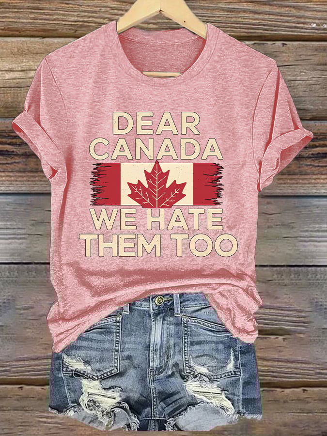 Women’s Retro Dear Canada We Hate Them Too Print T-Shirt