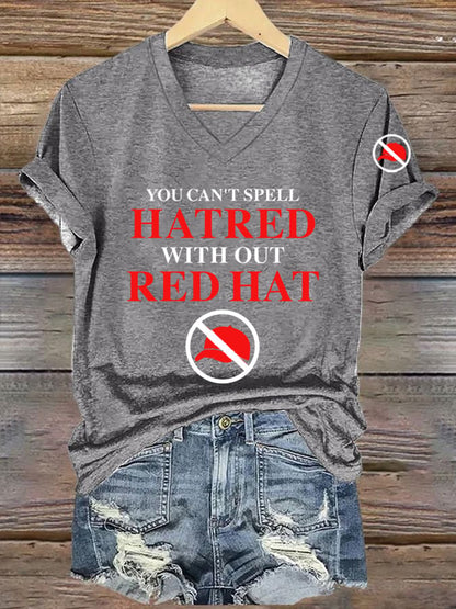 Women's You Can't Spell Hatred Without Red Hat Printed T-Shirt