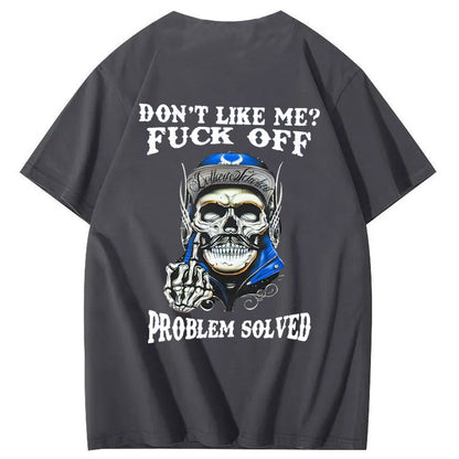 Don't Like Me Fuck Off Problem Solved  Pattern Print 100%Cotton T-Shirt
