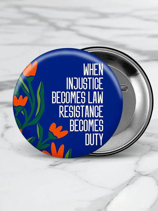 Unisex When Injustice Becomes Law Resistance Becomes Duty Print Brooch