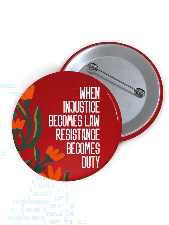 Unisex When Injustice Becomes Law Resistance Becomes Duty Print Brooch