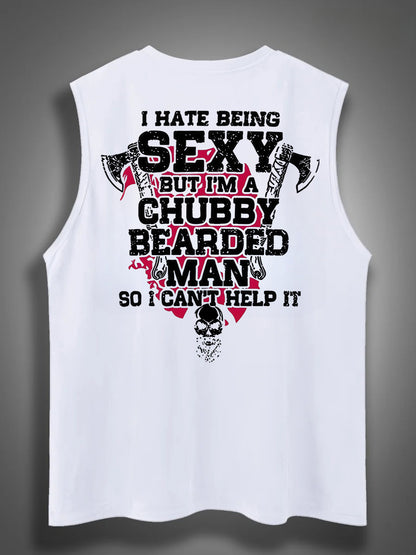 I Hate Being Sexy But I'm A Chubby Bearded Man So I Can't Help It Print Cotton Sleeveless Tank Tops
