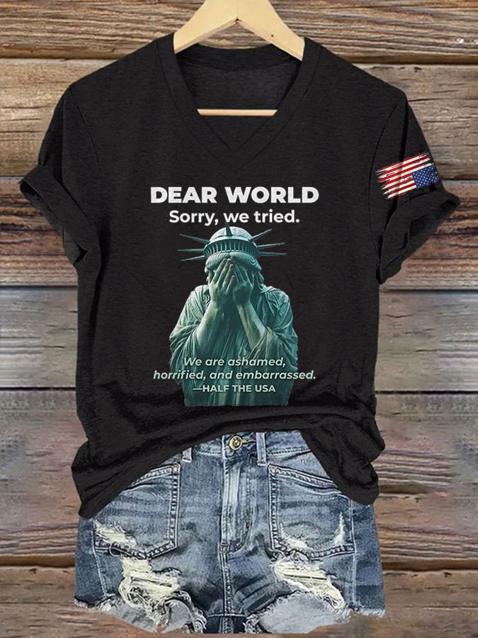 V-Neck Retro Dear World, Sorry, We Tried We Are Ashamed,Horrified,And Embarrassed. Half The Usa Print T-Shirt