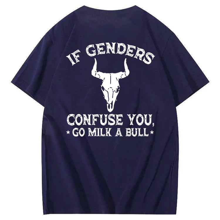 If Genders Confuse You Go Milk A Bull T-Shirt