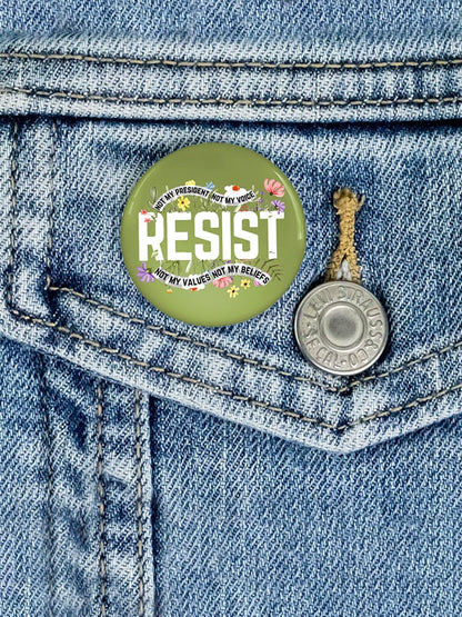 Resist Not My President, Not My Voice, Not My Values, Not My Beliefs Print Brooch