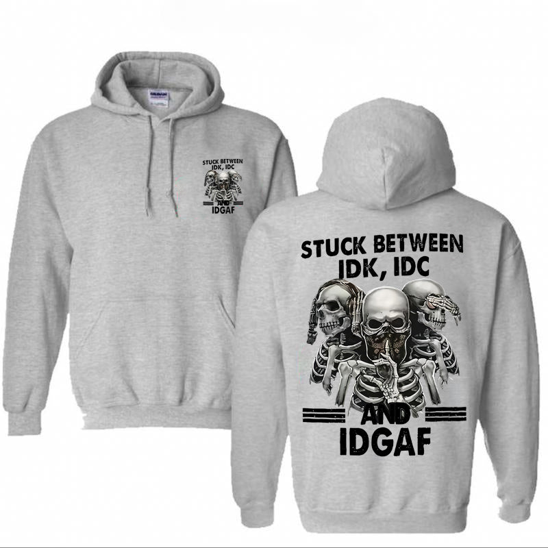 Stuck Between IDK IDC And IDGAF Print Hoodie