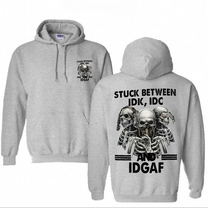 Stuck Between IDK IDC And IDGAF Print Hoodie