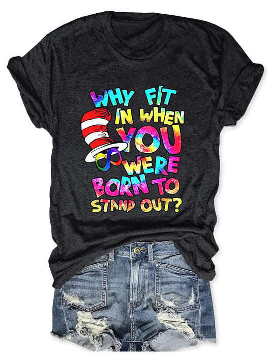 Autism Awareness Why Fit In When You Were Born To Stand Out Print T-Shirt