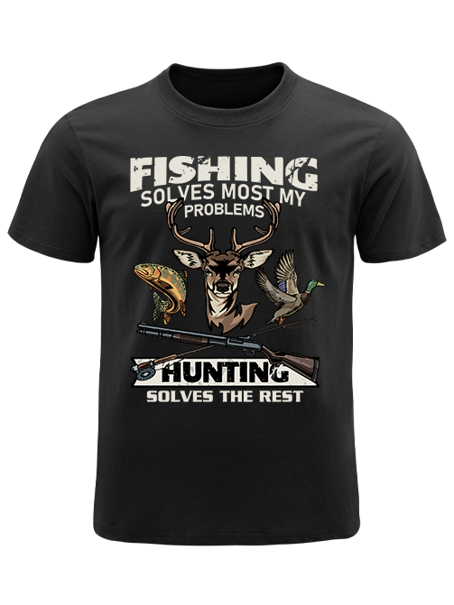 Fishing Solves Most My Problems Hunting Solves The Rest Unisex Classic Cotton Tee