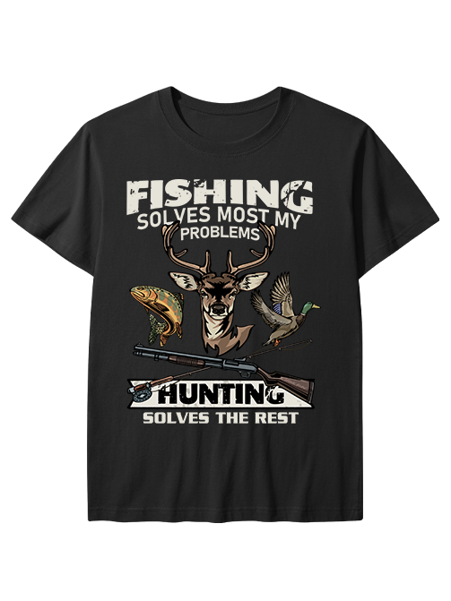 Fishing Solves Most My Problems Hunting Solves The Rest Unisex Classic Cotton Tee