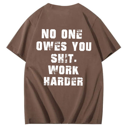 No One Owns You Shit Work Hard  Pattern Print 100%Cotton T-Shirt