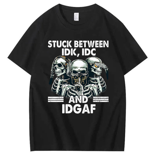 Stuck Between IDK, IDC And IDGAF T-Shirt