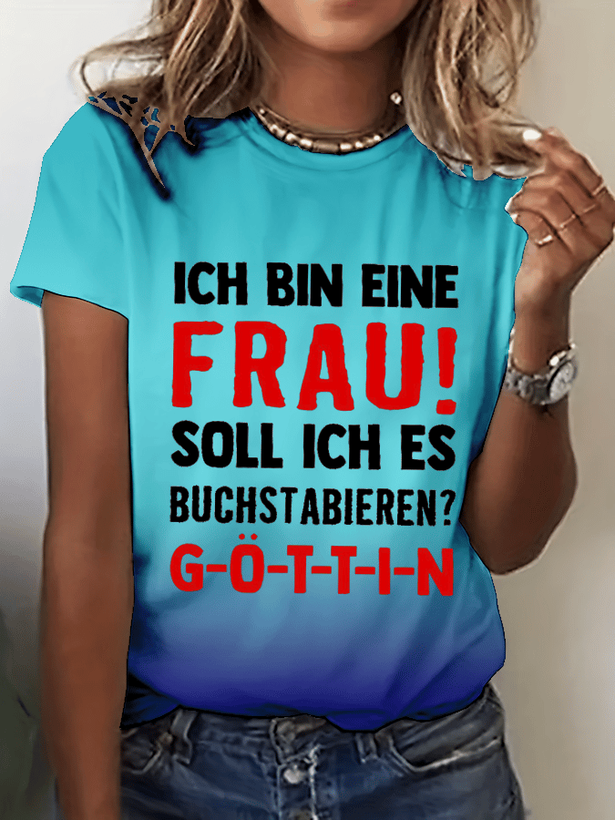 “Ich bin eine Frau! Soll ich es buchstabieren？”Damen-T-Shirt mit Rundhalsausschnitt.