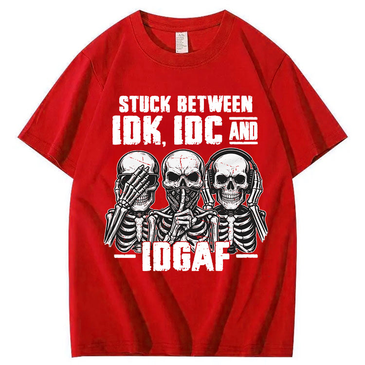 Stuck Between IDK, IDC And IDGAF T-Shirt