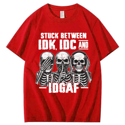 Stuck Between IDK, IDC And IDGAF T-Shirt