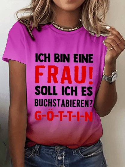 “Ich bin eine Frau! Soll ich es buchstabieren？”Damen-T-Shirt mit Rundhalsausschnitt.