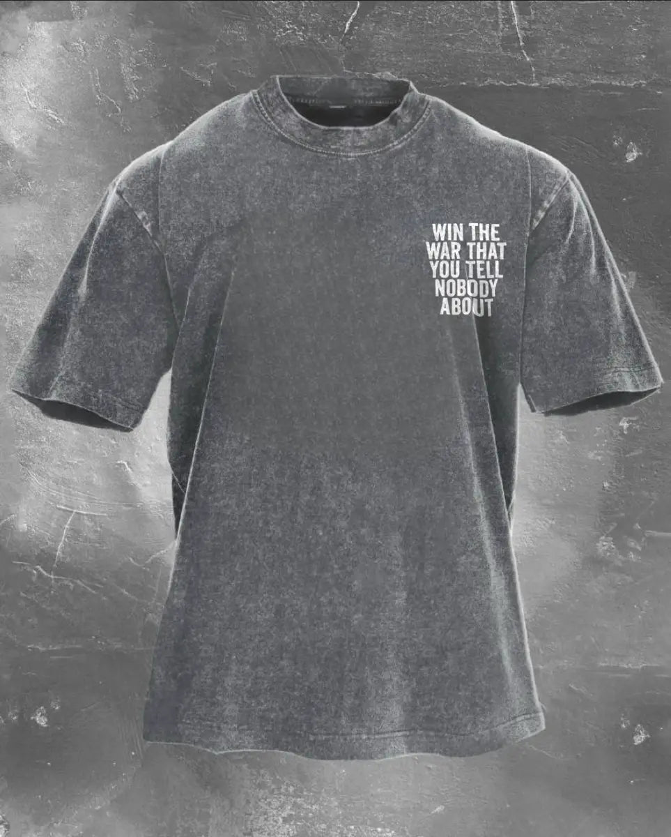 Win The War That You Tell Nobody About Printed Unisex Washed T-Shirt