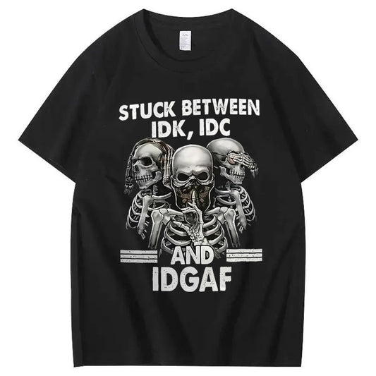 Stuck Between IDK IDC And IDGAF T-Shirt