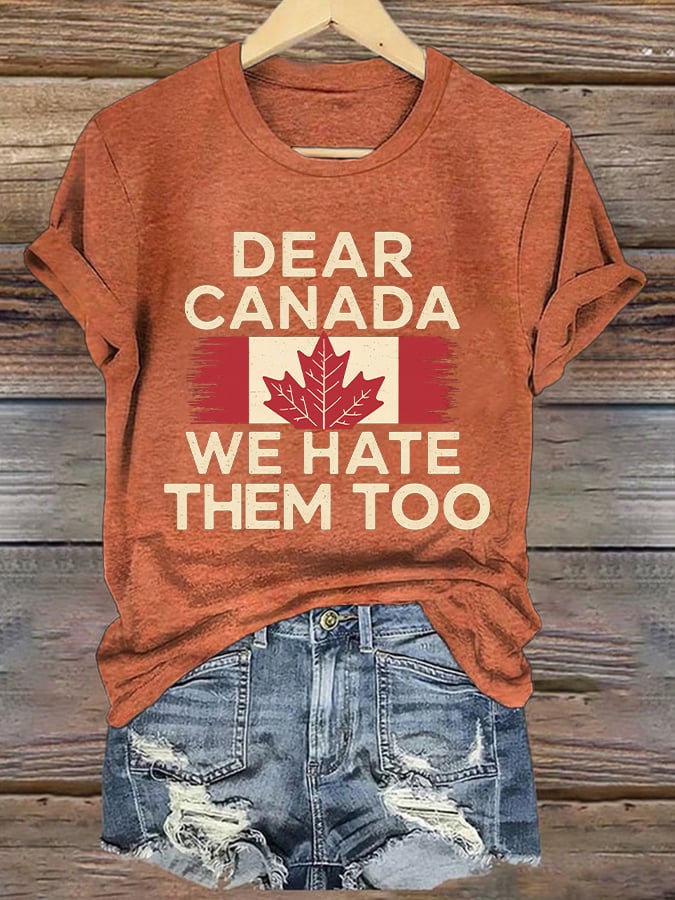 Women’s Retro Dear Canada We Hate Them Too Print T-Shirt
