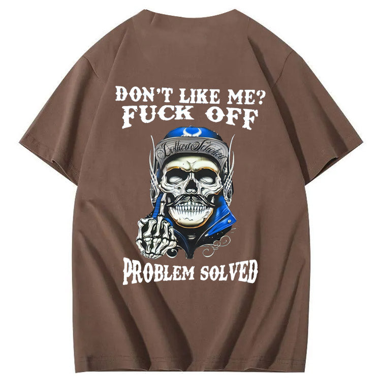 Don't Like Me Fuck Off Problem Solved  Pattern Print 100%Cotton T-Shirt