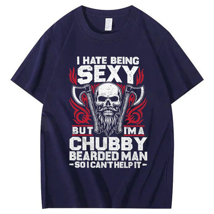 I Hate Being Sexy But I'm A Chubby Bearded Man So I Can't Help It T-Shirt