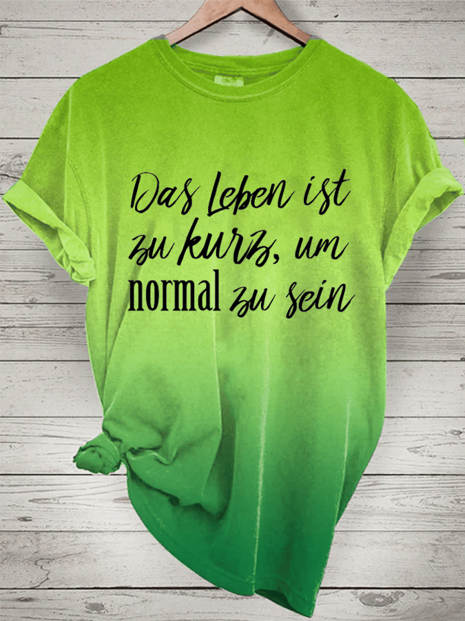 “Das Leben ist zu kurz, um normal zu sein”Damen-T-Shirt mit Rundhalsausschnitt.
