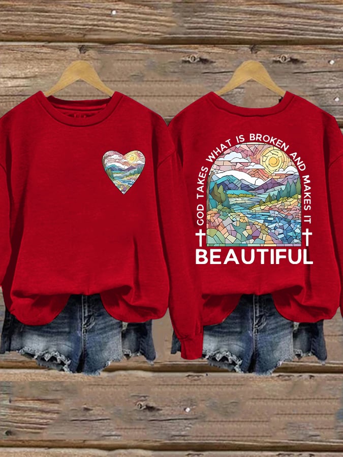 Women's God Takes What is Broken And  Makes It BeauTiful Sweatshirt