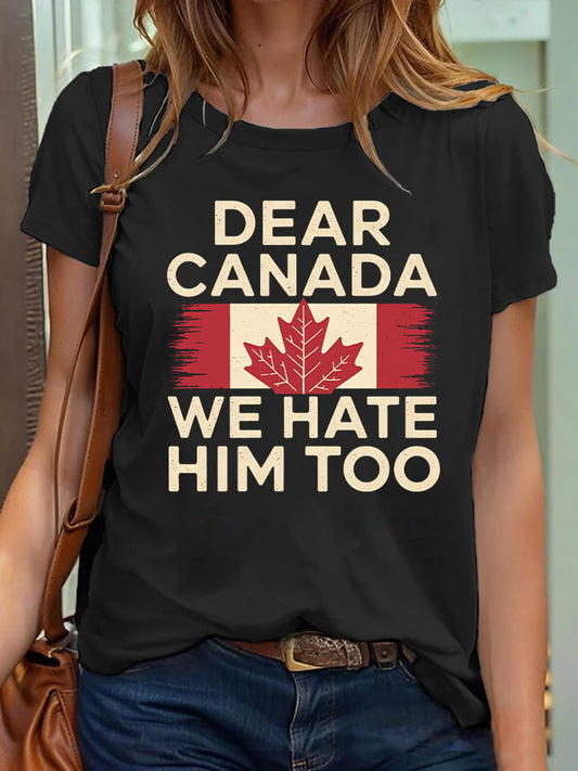 Women's Retro Dear Canada We Hate Him Too Print T-Shirt