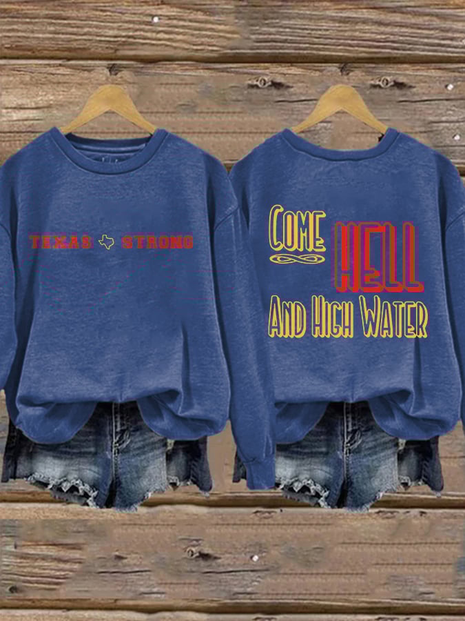 Retro Texas Strong We Are Texas Come Hell Or High Water Print Sweatshirt