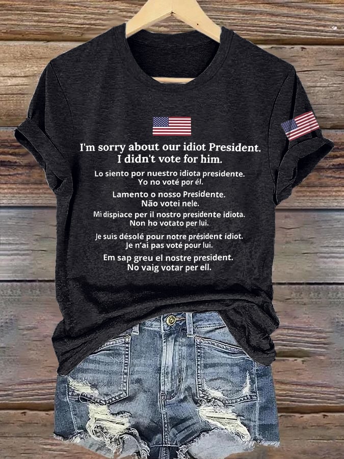 Retro I'm Sorry About Our Idiot President Shirt I Didn't Vote For Him Print T-Shirt
