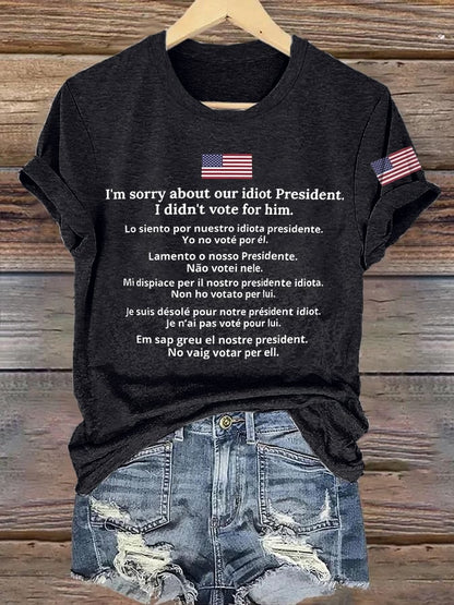 Retro I'm Sorry About Our Idiot President Shirt I Didn't Vote For Him Print T-Shirt