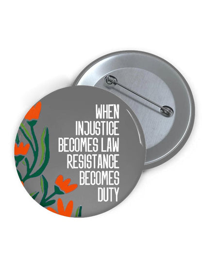 Unisex When Injustice Becomes Law Resistance Becomes Duty Print Brooch