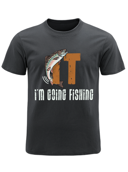 I'm Going Fishing Humor Unisex Classic Cotton Tee