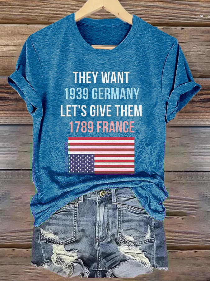 Retro They Want 1939 Germany Let's Give Them 1789 France Print T-Shirt