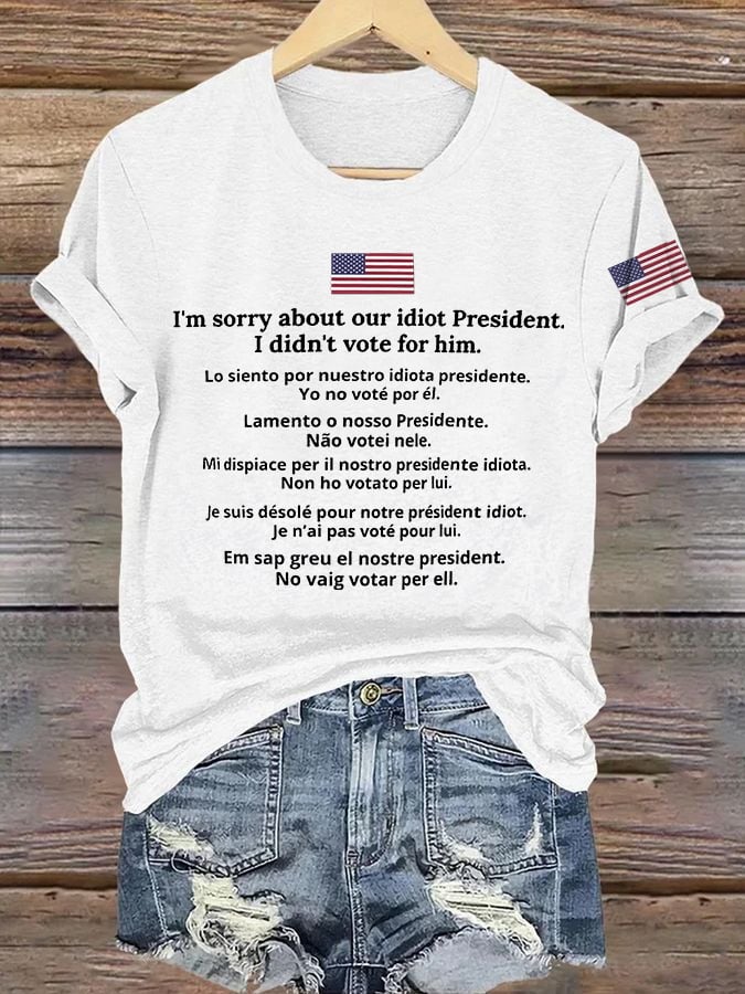 Retro I'm Sorry About Our Idiot President Shirt I Didn't Vote For Him Print T-Shirt