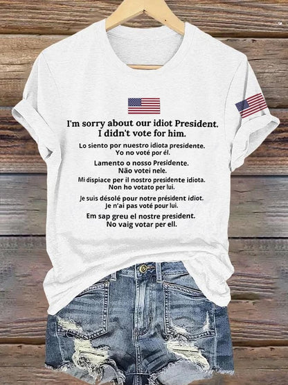 Retro I'm Sorry About Our Idiot President Shirt I Didn't Vote For Him Print T-Shirt