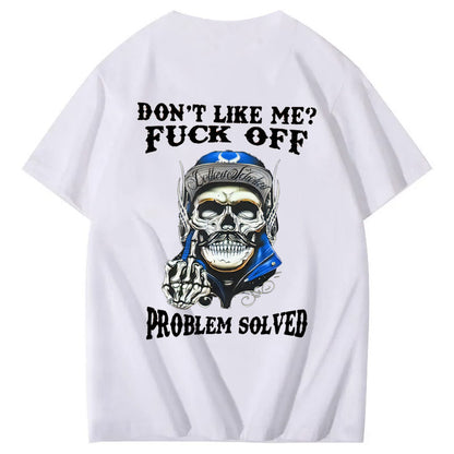 Don't Like Me Fuck Off Problem Solved  Pattern Print 100%Cotton T-Shirt