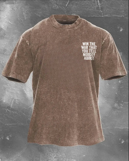 Win The War That You Tell Nobody About Printed Unisex Washed T-Shirt