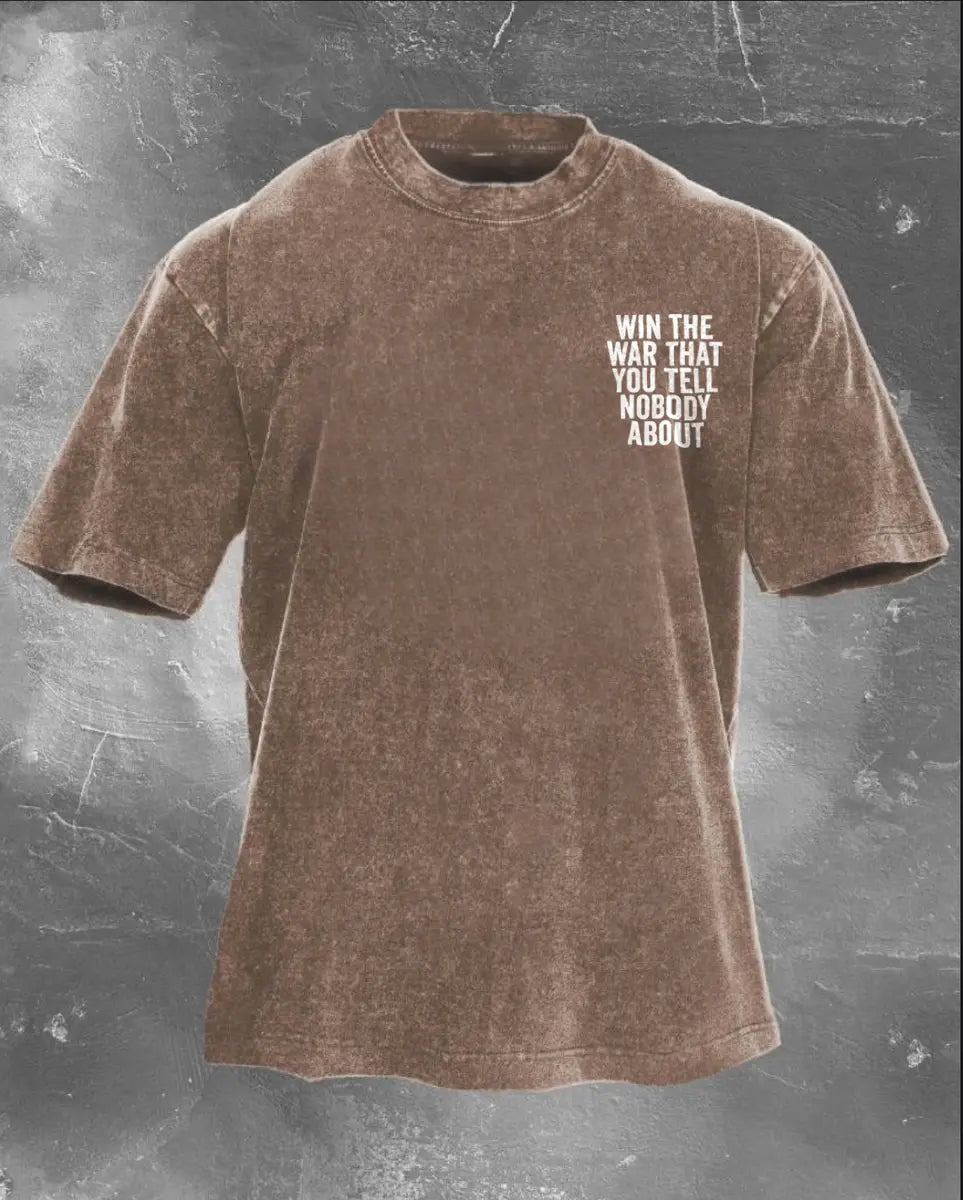 Win The War That You Tell Nobody About Printed Unisex Washed T-Shirt