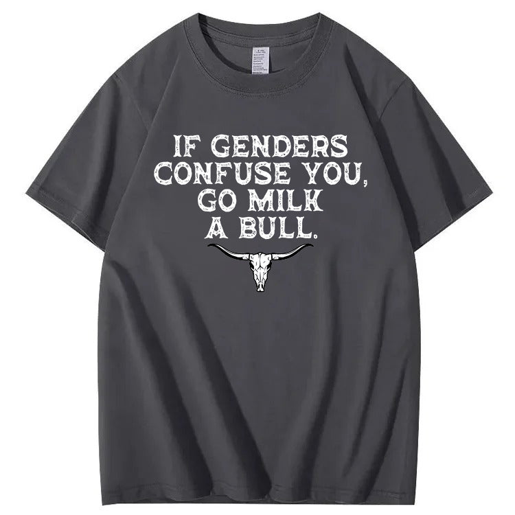 If Genders Confuse You Go Milk A Bull Print 100% Cotton T-Shirt