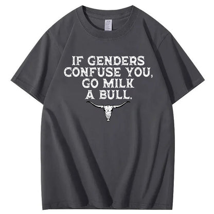 If Genders Confuse You Go Milk A Bull Print 100% Cotton T-Shirt