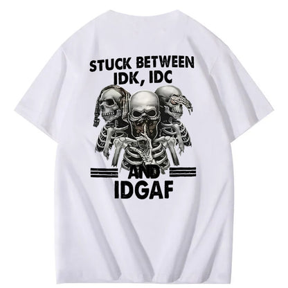 Stuck Between IDK, IDC And IDGAF T-Shirt
