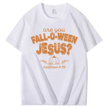 Are You Fall-O-Ween Jesus 100% Cotton Funny T-Shirt