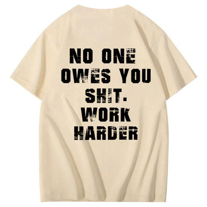 No One Owns You Shit Work Hard  Pattern Print 100%Cotton T-Shirt