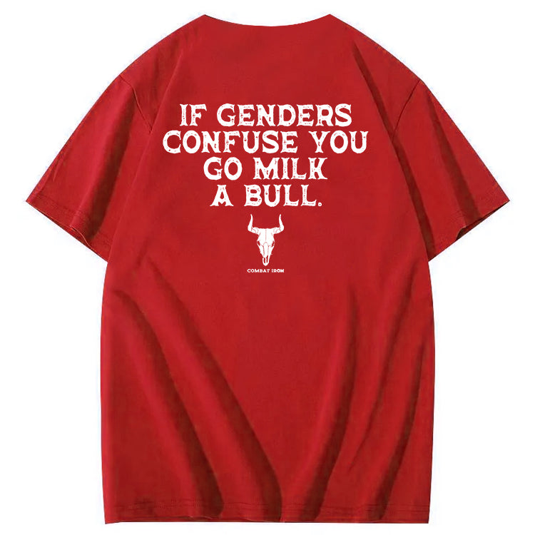 If Genders Confuse You Go Milk A Bull T-Shirt
