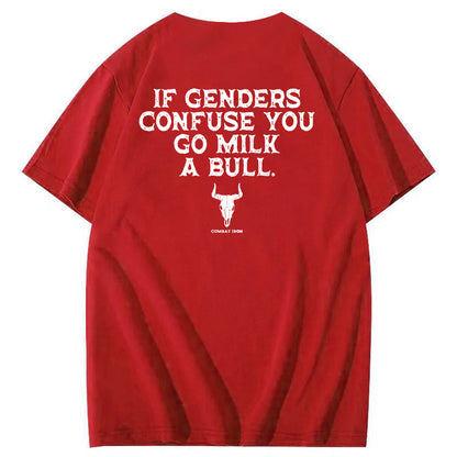 If Genders Confuse You Go Milk A Bull T-Shirt